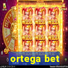 ortega bet